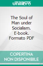 The Soul of Man under Socialism. E-book. Formato Mobipocket ebook