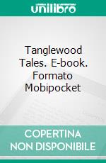 Tanglewood Tales. E-book. Formato PDF ebook di Nathaniel Hawthorne