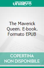 The Maverick Queen. E-book. Formato EPUB ebook