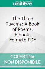 The Three Taverns: A Book of Poems. E-book. Formato Mobipocket ebook