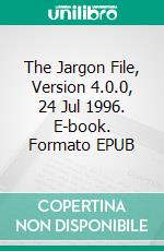 The Jargon File, Version 4.0.0, 24 Jul 1996. E-book. Formato EPUB ebook