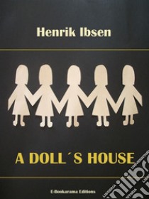 A Doll's House. E-book. Formato EPUB ebook di Henrik Ibsen