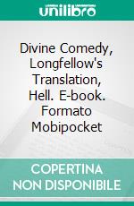 Divine Comedy, Longfellow's Translation, Hell. E-book. Formato PDF ebook di Dante Alighieri