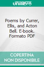 Poems by Currer, Ellis, and Acton Bell. E-book. Formato Mobipocket ebook