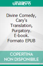 Divine Comedy, Cary's Translation, Purgatory. E-book. Formato EPUB ebook di Dante Alighieri