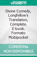 Divine Comedy, Longfellow's Translation, Complete. E-book. Formato EPUB ebook