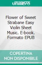 Flower of Sweet Strabane Easy Violin Sheet Music. E-book. Formato EPUB ebook di Silvertonalities