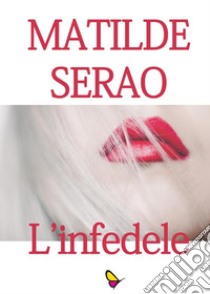 L'infedele. E-book. Formato EPUB ebook di Matilde Serao