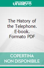 The History of the Telephone. E-book. Formato PDF