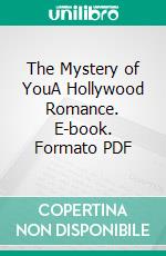 The Mystery of YouA Hollywood Romance. E-book. Formato EPUB ebook di Ember Casey