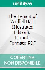 The Tenant of Wildfell Hall: (Illustrated Edition). E-book. Formato PDF