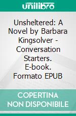 Unsheltered: A Novel by Barbara Kingsolver | Conversation Starters. E-book. Formato EPUB ebook di dailyBooks