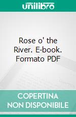 Rose o' the River. E-book. Formato Mobipocket ebook di Kate Douglas Smith Wiggin