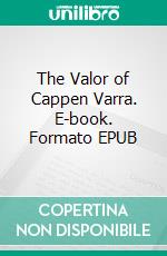 The Valor of Cappen Varra. E-book. Formato EPUB ebook di  Poul Anderson