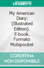 My American Diary: (Illustrated Edition). E-book. Formato Mobipocket ebook