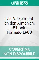 Der Völkermord an den Armenien. E-book. Formato EPUB ebook di Nikolaj Howhanisian