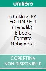 6.Çoklu ZEKA EGITIM SETI (Temizlik). E-book. Formato Mobipocket ebook