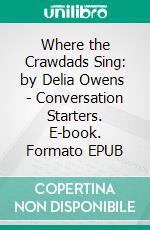 Where the Crawdads Sing: by Delia Owens  - Conversation Starters. E-book. Formato EPUB ebook