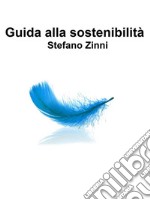 Guida alla sostenibilità. E-book. Formato EPUB ebook