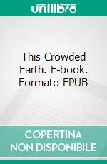 This Crowded Earth. E-book. Formato EPUB ebook