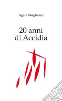 20 anni di Accidia - Capitoli 15 e 16. E-book. Formato EPUB ebook di Agata Borghesan