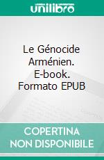 Le Génocide Arménien. E-book. Formato EPUB ebook di Nikolai Hovhanisian