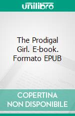 The Prodigal Girl. E-book. Formato EPUB ebook