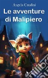 Le avventure di MalipieroFiaba per bambini. E-book. Formato EPUB ebook