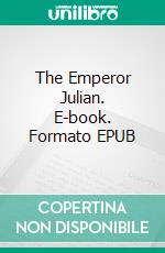 The Emperor Julian. E-book. Formato EPUB ebook