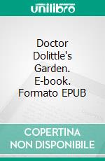 Doctor Dolittle's Garden. E-book. Formato EPUB ebook di Hugh Lofting