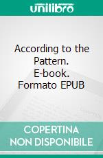 According to the Pattern. E-book. Formato EPUB ebook