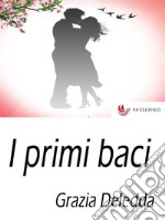 I primi baci . E-book. Formato EPUB ebook