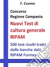 Concorso Regione Campania - Nuovi Test cultura generale RIPAM: 500 test risolti tratti dalle banche dati RIPAM Formez. E-book. Formato EPUB ebook