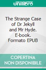 The Strange Case of Dr Jekyll and Mr Hyde. E-book. Formato EPUB ebook di Robert Louis Stevenson