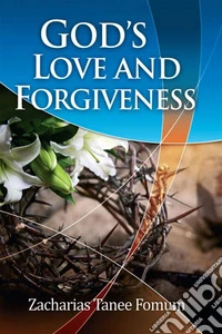 God’s Love And Forgiveness. E-book. Formato EPUB ebook