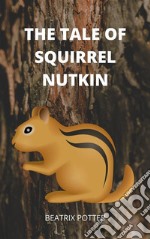 The Tale of Squirrel Nutkin . E-book. Formato EPUB ebook