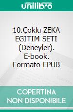 10.Çoklu ZEKA EGITIM SETI (Deneyler). E-book. Formato EPUB ebook