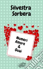 Numeri Amore & Guai. E-book. Formato PDF