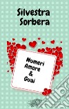 Numeri Amore & Guai. E-book. Formato PDF ebook