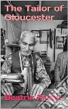 The Tailor of Gloucester . E-book. Formato EPUB ebook di Beatrix Potter