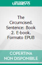 The Circumcised. Sentence: Book 2. E-book. Formato EPUB ebook