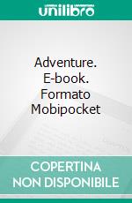 Adventure. E-book. Formato PDF ebook di Jack London