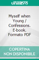 Myself when Young / Confessions. E-book. Formato Mobipocket ebook di Alexander Raban Waugh