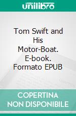 Tom Swift and His Motor-Boat. E-book. Formato EPUB