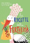 Le ricette della fertilità. E-book. Formato EPUB ebook