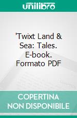 'Twixt Land & Sea: Tales. E-book. Formato PDF ebook di Joseph Conrad