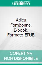 Adieu Fombonne. E-book. Formato EPUB ebook di Emmanuel Bove