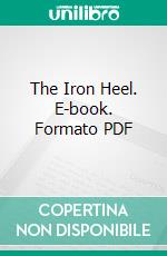 The Iron Heel. E-book. Formato PDF ebook di Jack London