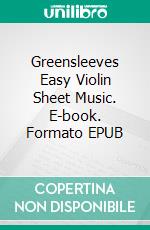 Greensleeves Easy Violin Sheet Music. E-book. Formato EPUB ebook