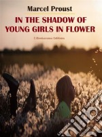 In the Shadow of Young Girls in Flower. E-book. Formato EPUB ebook